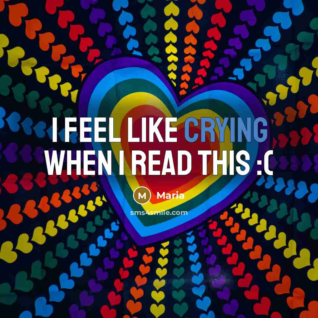 “I feel like crying when I read this :(” quote by Maria