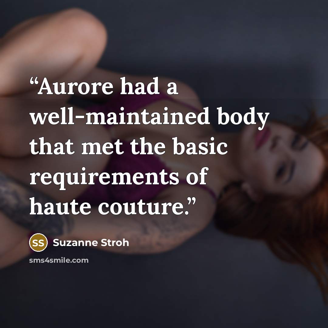 “Aurore had a well-maintained body that met the basic requirements of haute couture.” quote by Suzanne Stroh