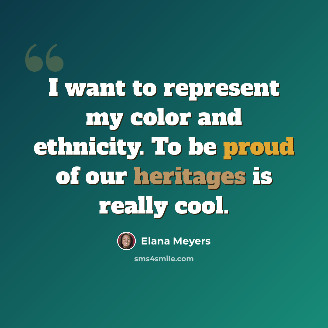 “I want to represent my color and ethnicity. To be proud of our heritages is really cool.” quote by Elana Meyers