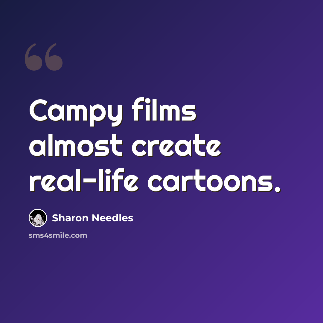 “Campy films almost create real-life cartoons.” quote by Sharon Needles