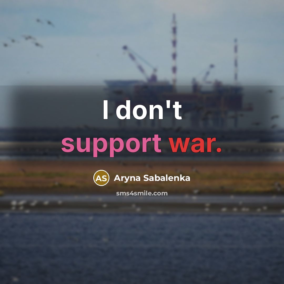“I don't support war.” quote by Aryna Sabalenka