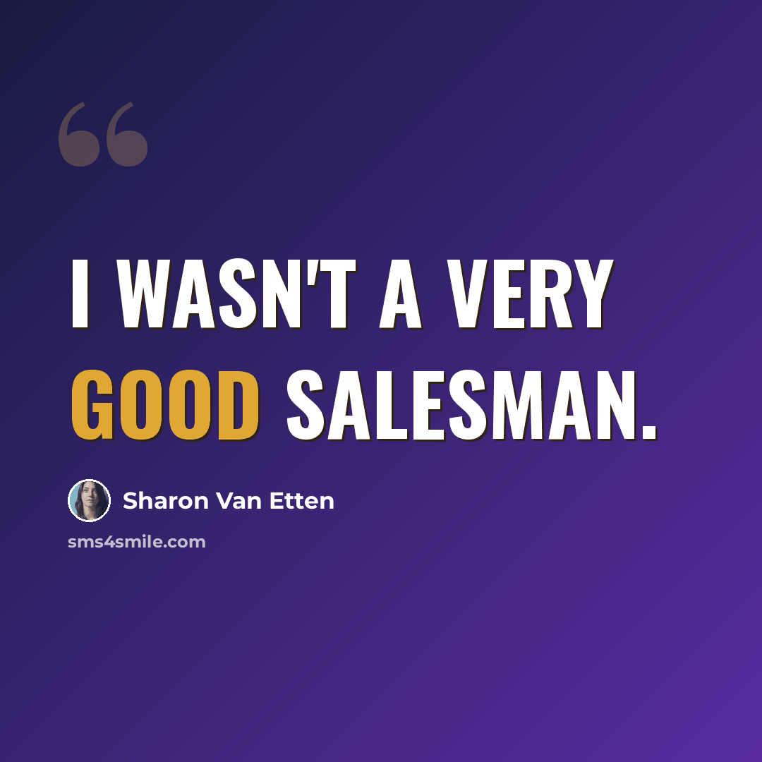 “I wasn't a very good salesman.” quote by Sharon Van Etten