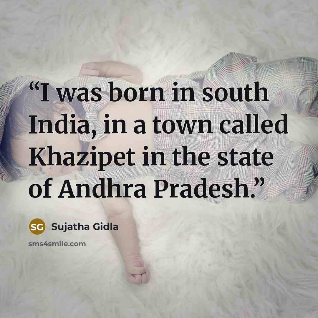 “I was born in south India, in a town called Khazipet in the state of Andhra Pradesh.” quote by Sujatha Gidla