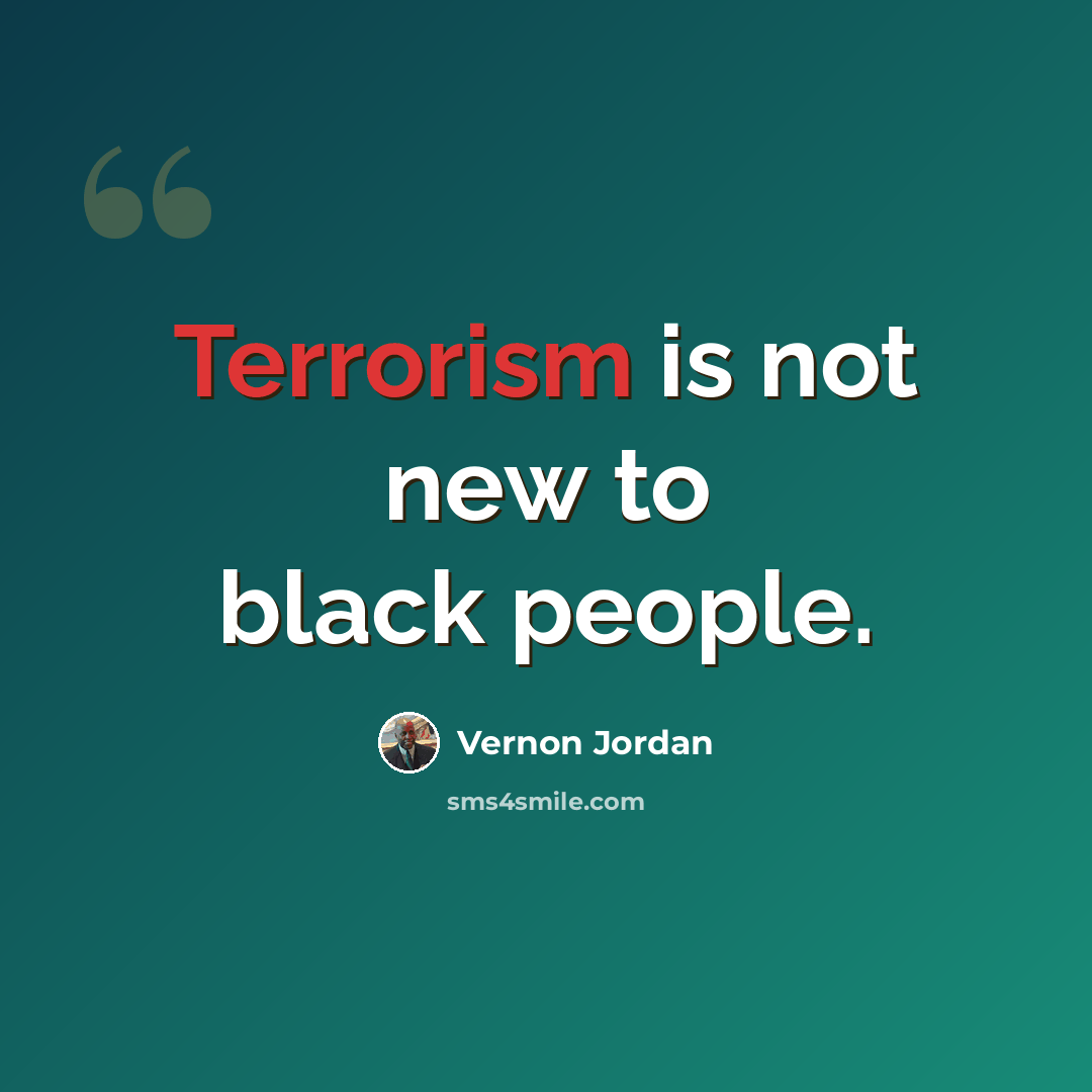“Terrorism is not new to black people.” quote by Vernon Jordan