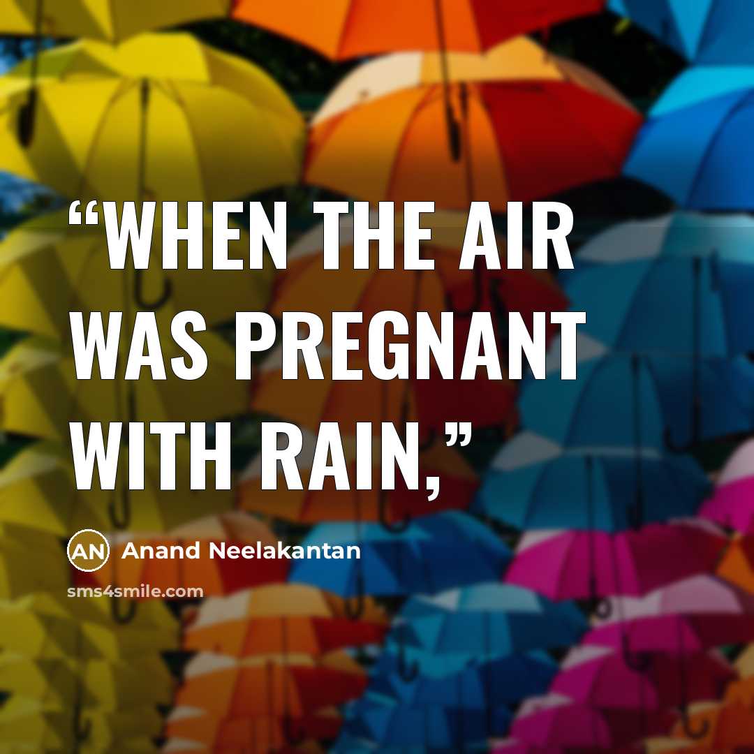 “when the air was pregnant with rain,” quote by Anand Neelakantan
