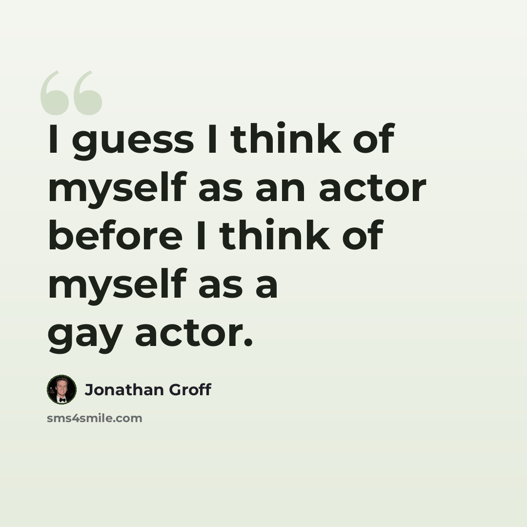 “I guess I think of myself as an actor before I think of myself as a gay actor.” quote by Jonathan Groff