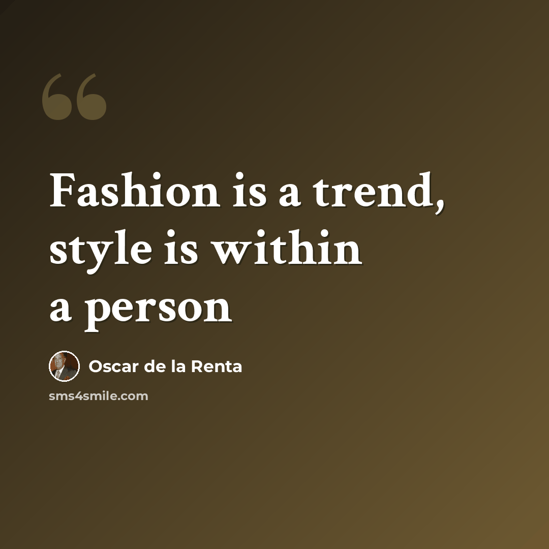 “Fashion is a trend, style is within a person” quote by Oscar de la Renta