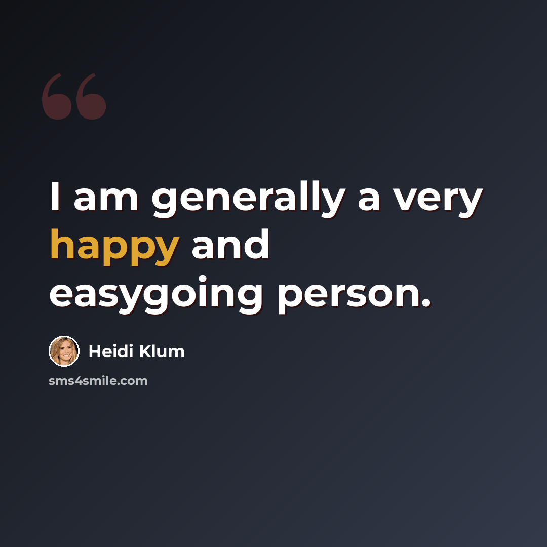 “I am generally a very happy and easygoing person.” quote by Heidi Klum