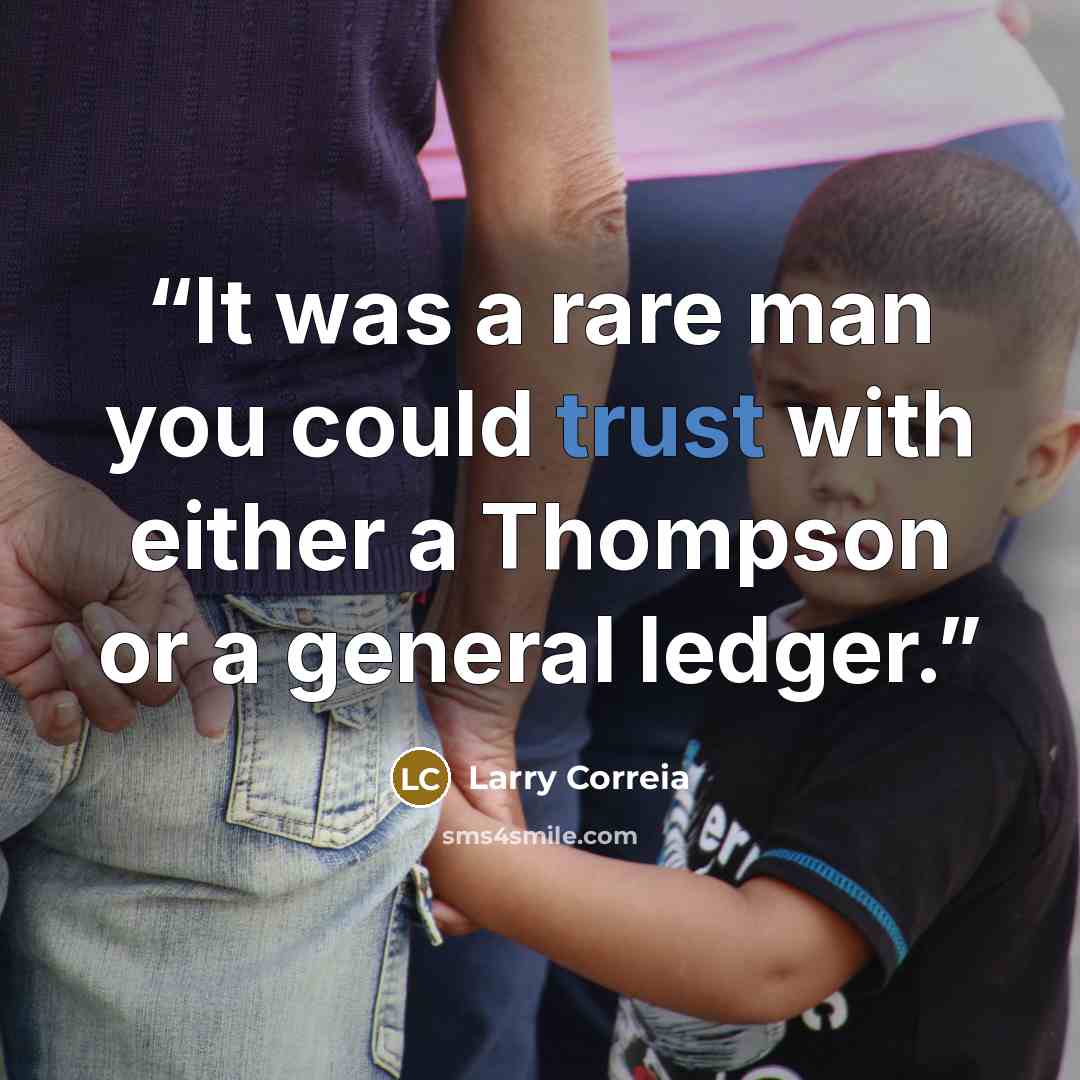 “It was a rare man you could trust with either a Thompson or a general ledger.” quote by Larry Correia