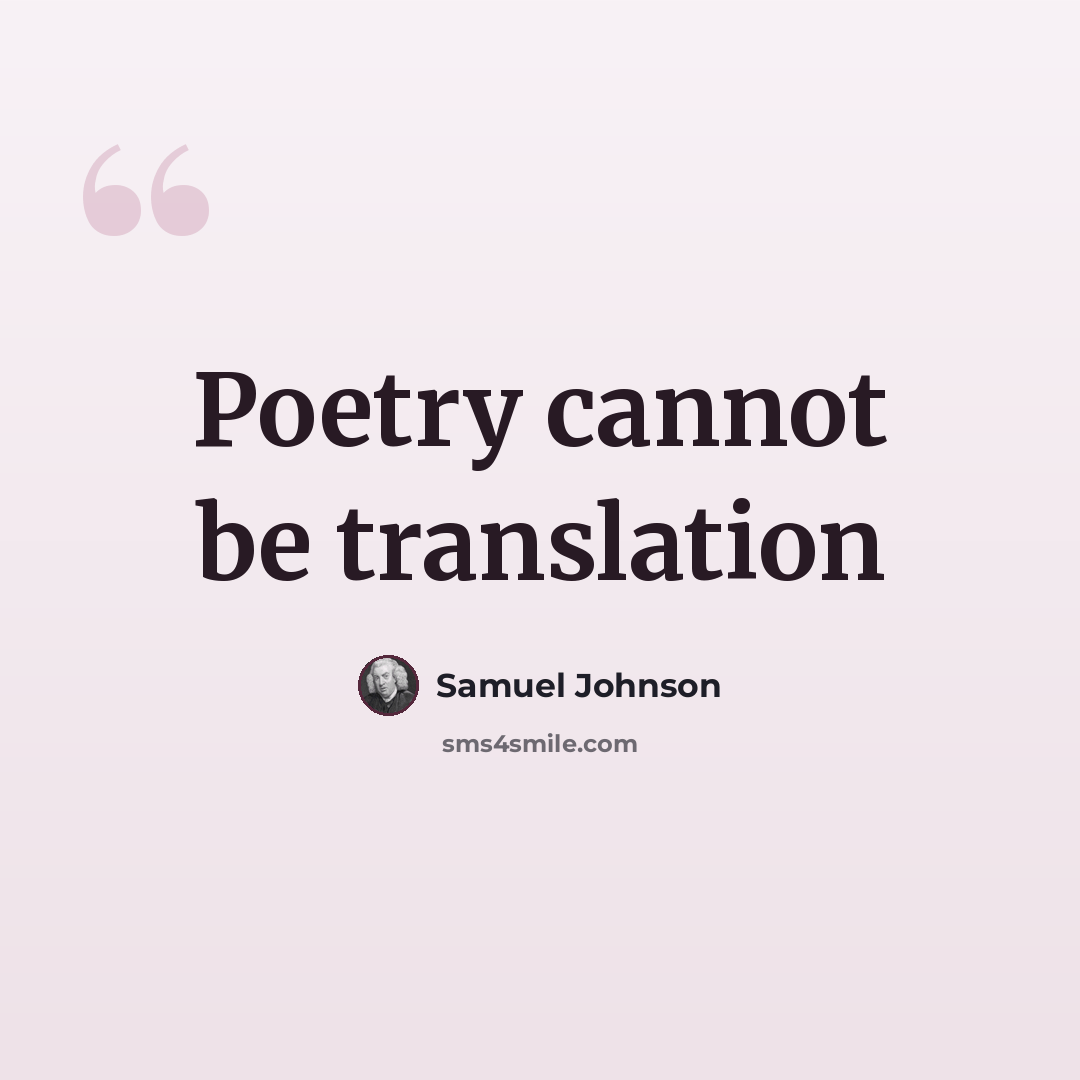 “Poetry cannot be translation” quote by Samuel Johnson