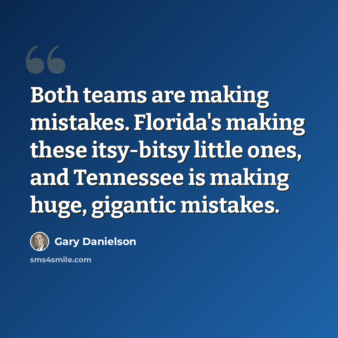 “Both teams are making mistakes. Florida's making these itsy-bitsy little ones, and Tennessee is making huge, gigantic mistakes.” quote by Gary Danielson