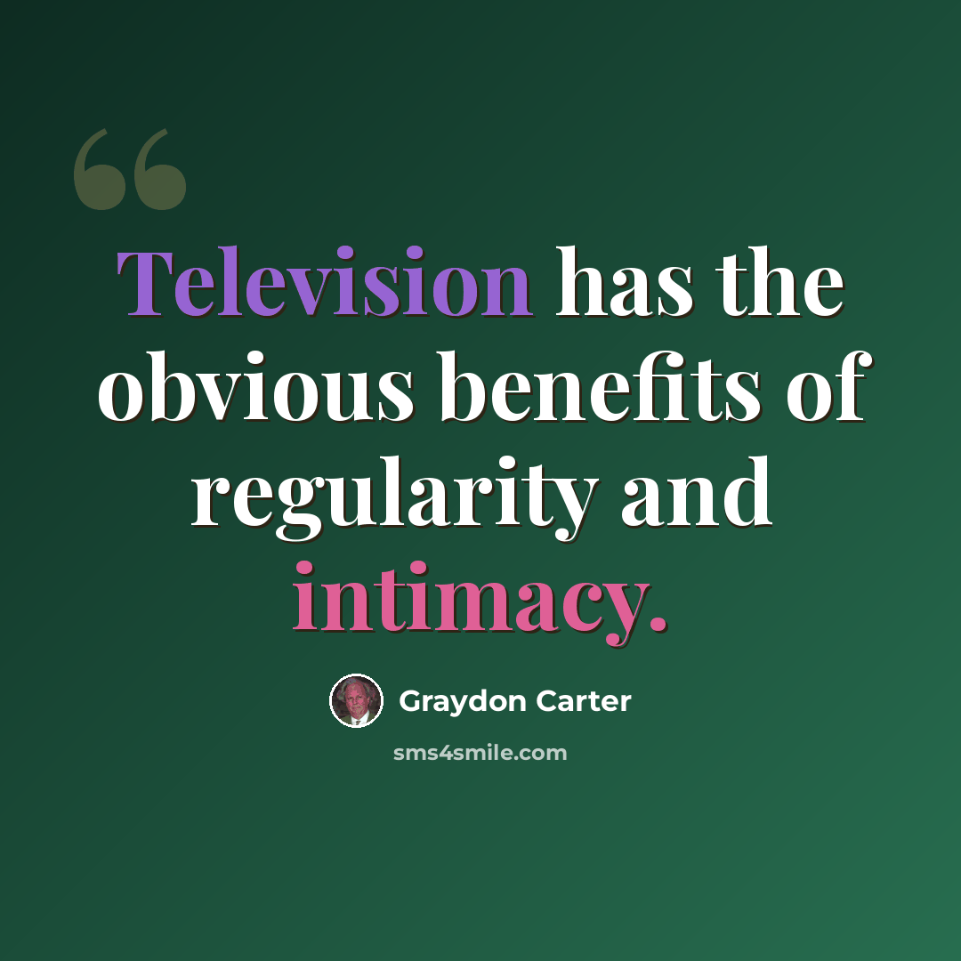 “Television has the obvious benefits of regularity and intimacy.” quote by Graydon Carter