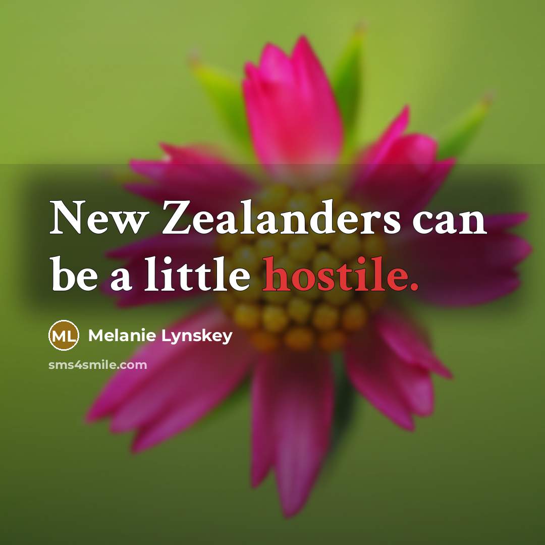 “New Zealanders can be a little hostile.” quote by Melanie Lynskey