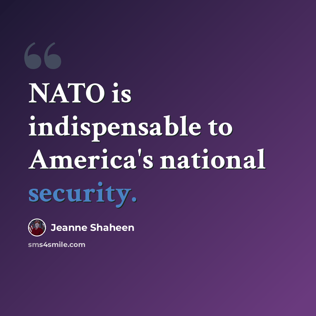 “NATO is indispensable to America's national security.” quote by Jeanne Shaheen