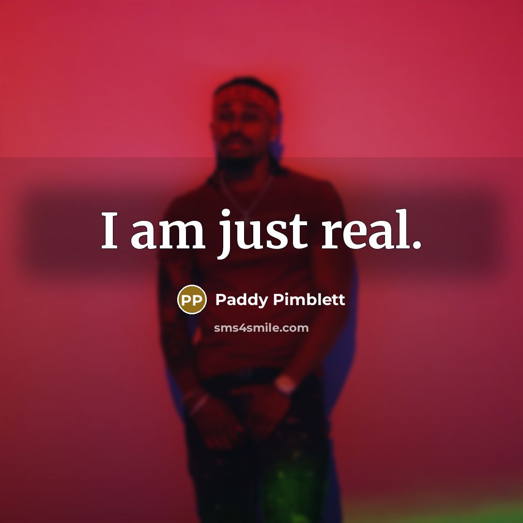 “I am just real.” quote by Paddy Pimblett