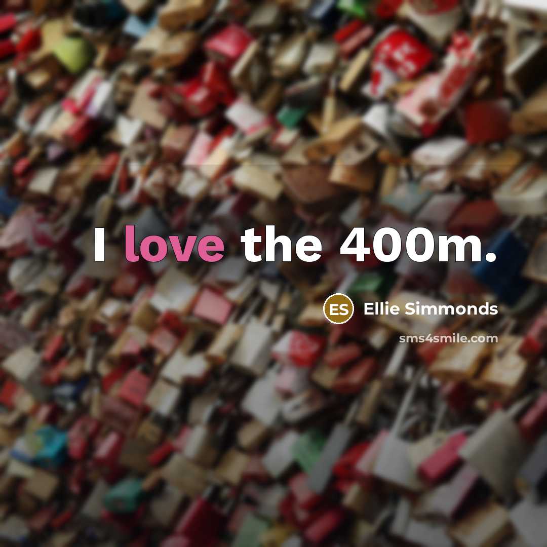 “I love the 400m.” quote by Ellie Simmonds
