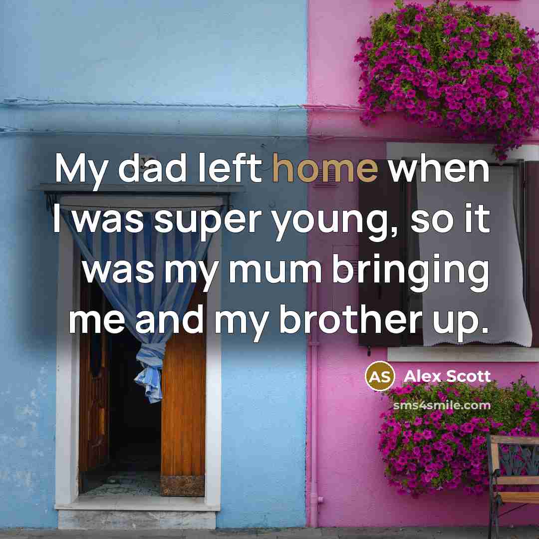 “My dad left home when I was super young, so it was my mum bringing me and my brother up.” quote by Alex Scott