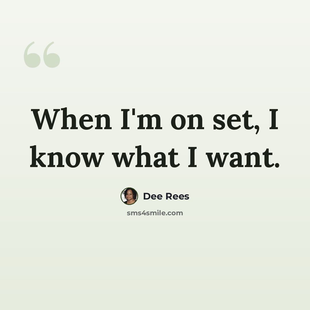 “When I'm on set, I know what I want.” quote by Dee Rees