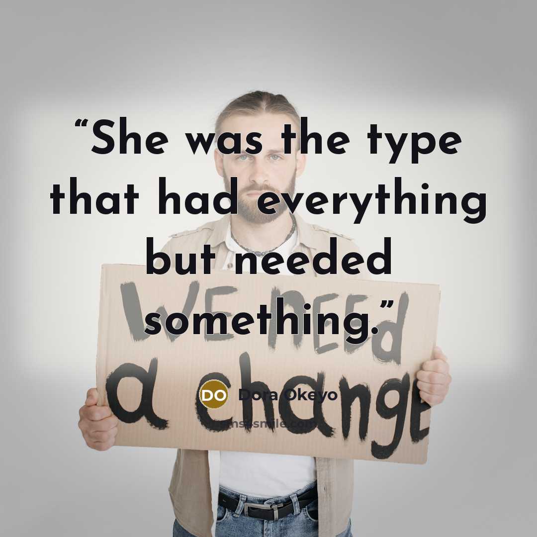 “She was the type that had everything but needed something.” quote by Dora Okeyo