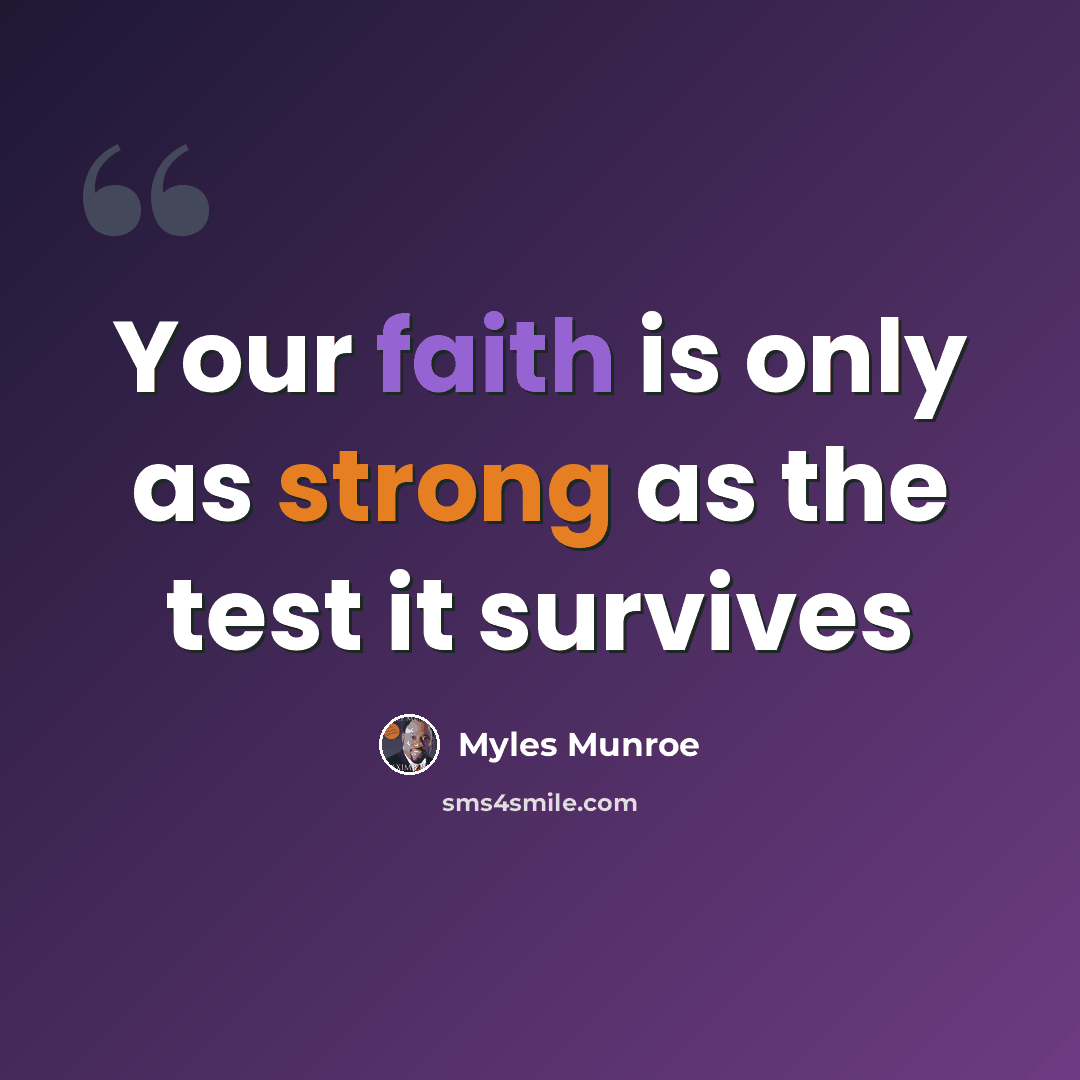 “Your faith is only as strong as the test it survives” quote by Myles Munroe