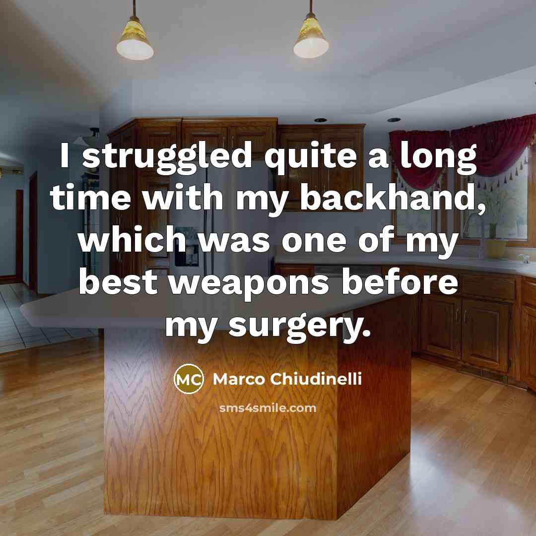 “I struggled quite a long time with my backhand, which was one of my best weapons before my surgery.” quote by Marco Chiudinelli