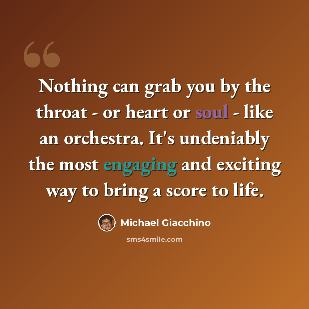 “Nothing can grab you by the throat - or heart or soul - like an orchestra. It's undeniably the most engaging and exciting way to bring a score to life.” quote by Michael Giacchino
