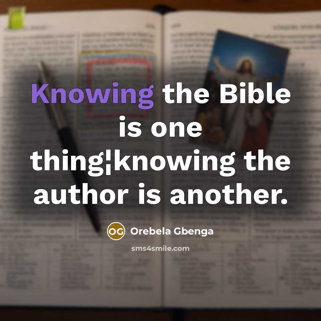 “Knowing the Bible is one thing¦knowing the author is another.” quote by Orebela Gbenga