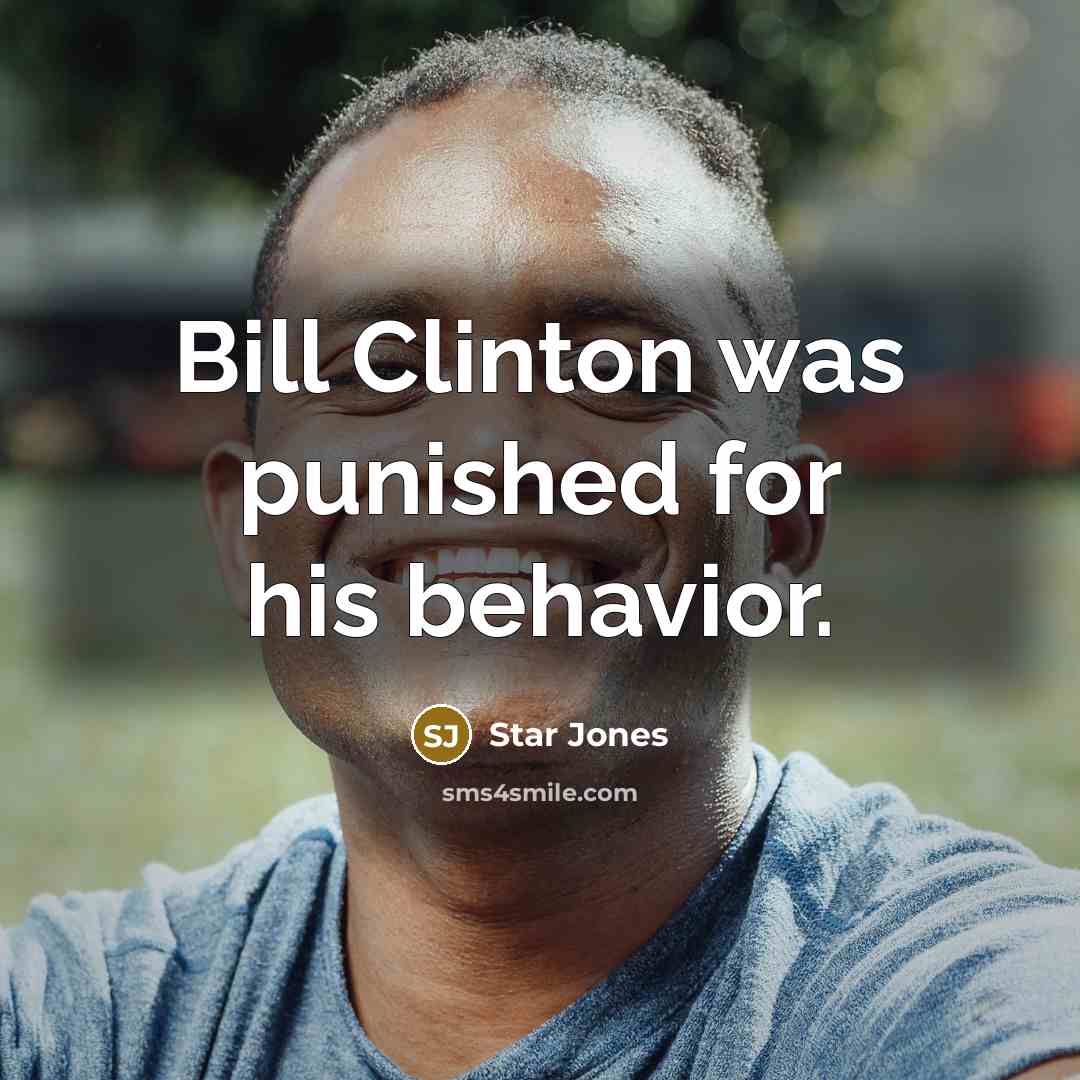 “Bill Clinton was punished for his behavior.” quote by Star Jones
