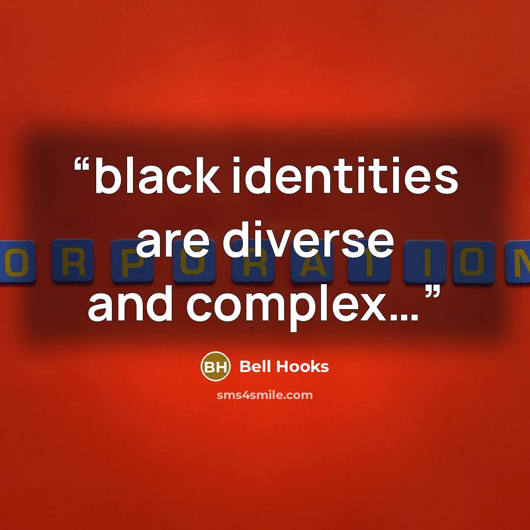 “black identities are diverse and complex…” quote by bell hooks