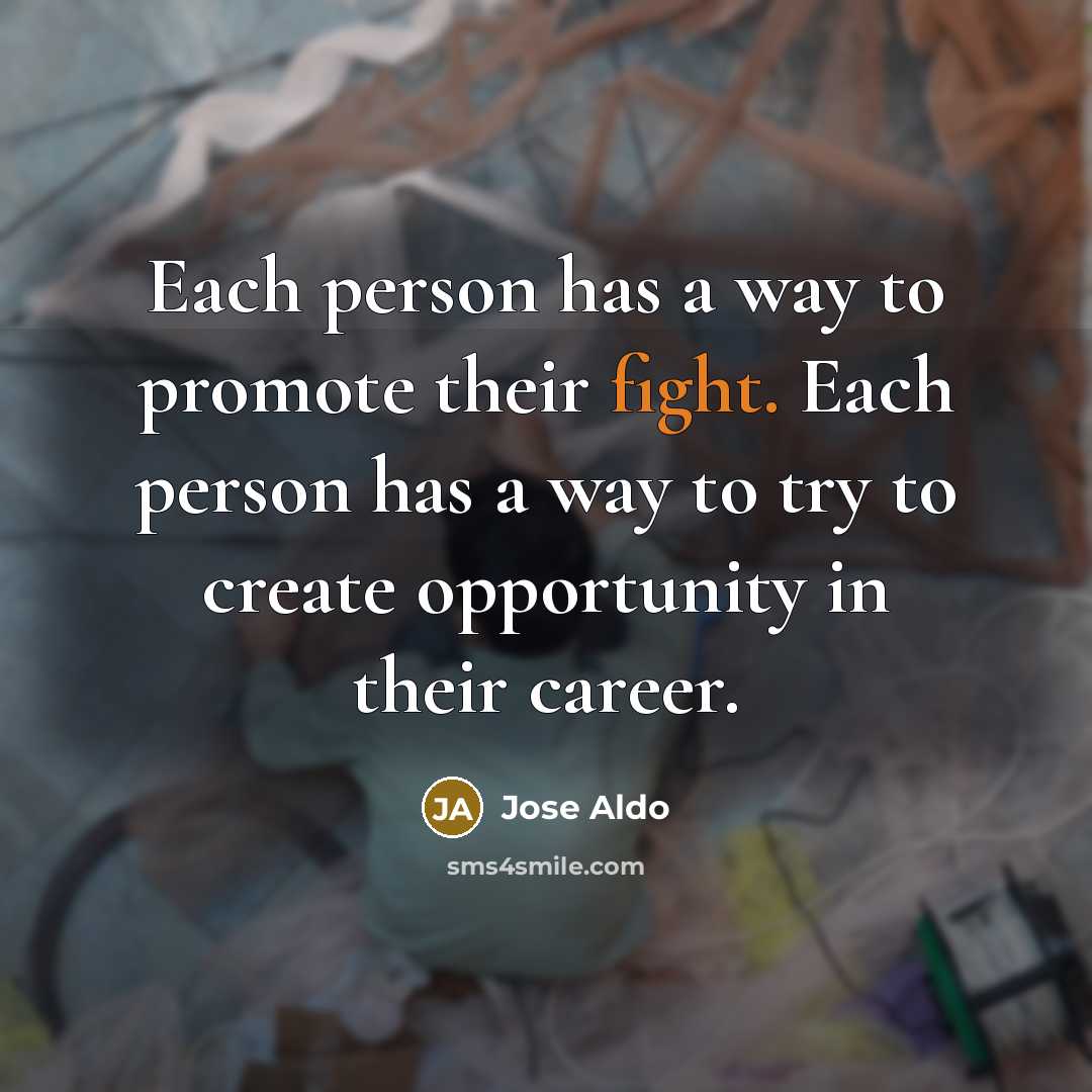“Each person has a way to promote their fight. Each person has a way to try to create opportunity in their career.” quote by Jose Aldo