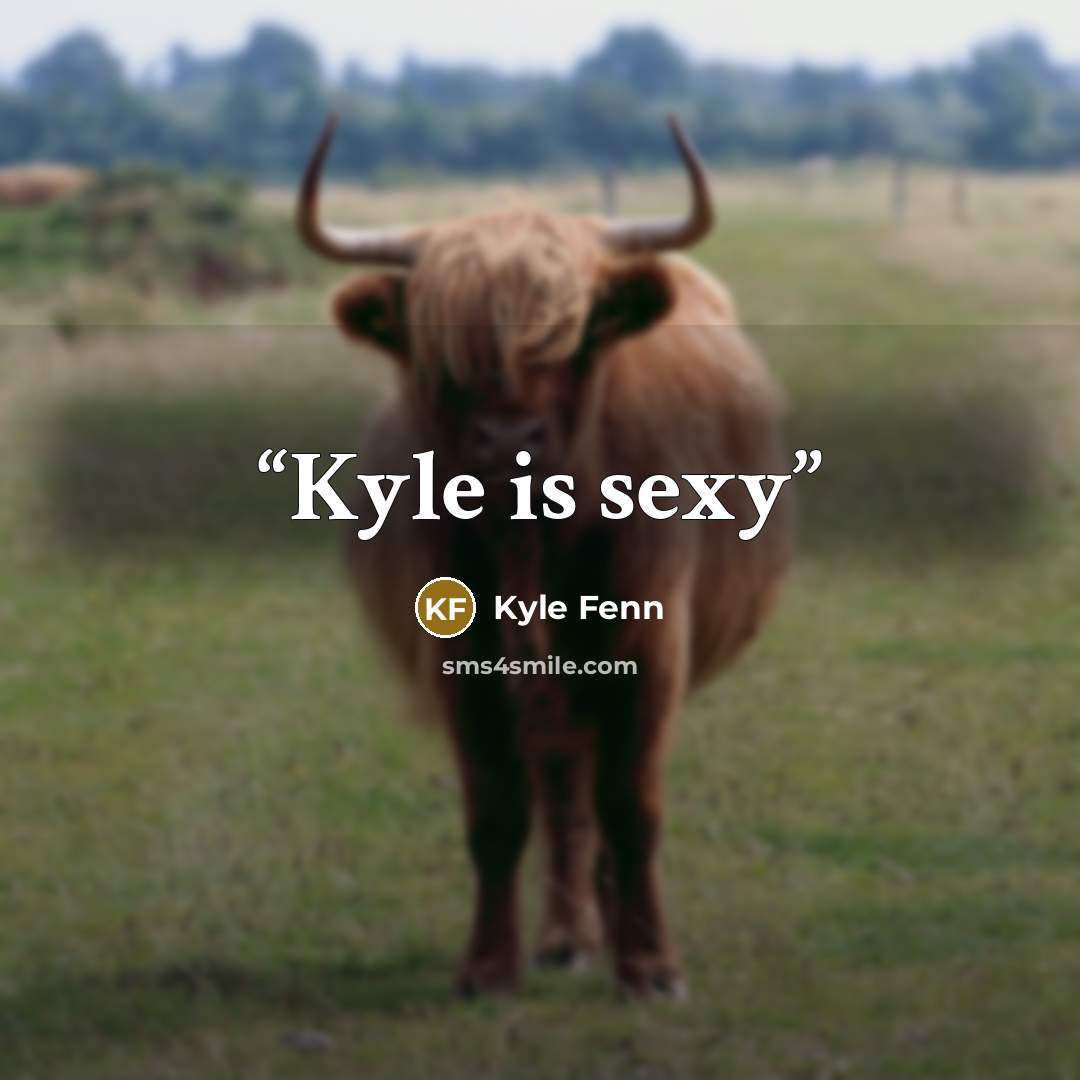 “Kyle is sexy” quote by Kyle Fenn