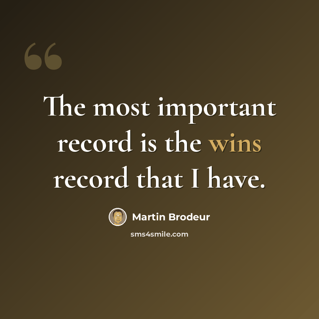 “The most important record is the wins record that I have.” quote by Martin Brodeur