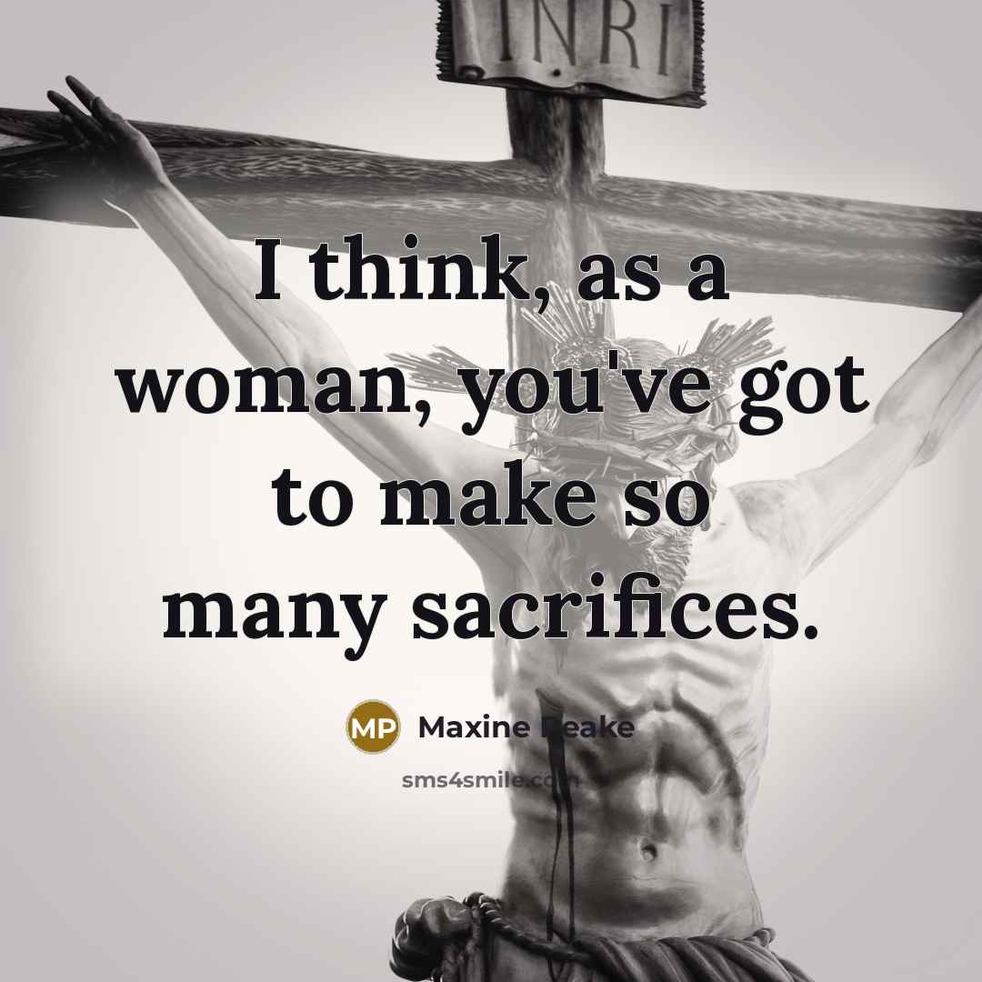 “I think, as a woman, you've got to make so many sacrifices.” quote by Maxine Peake