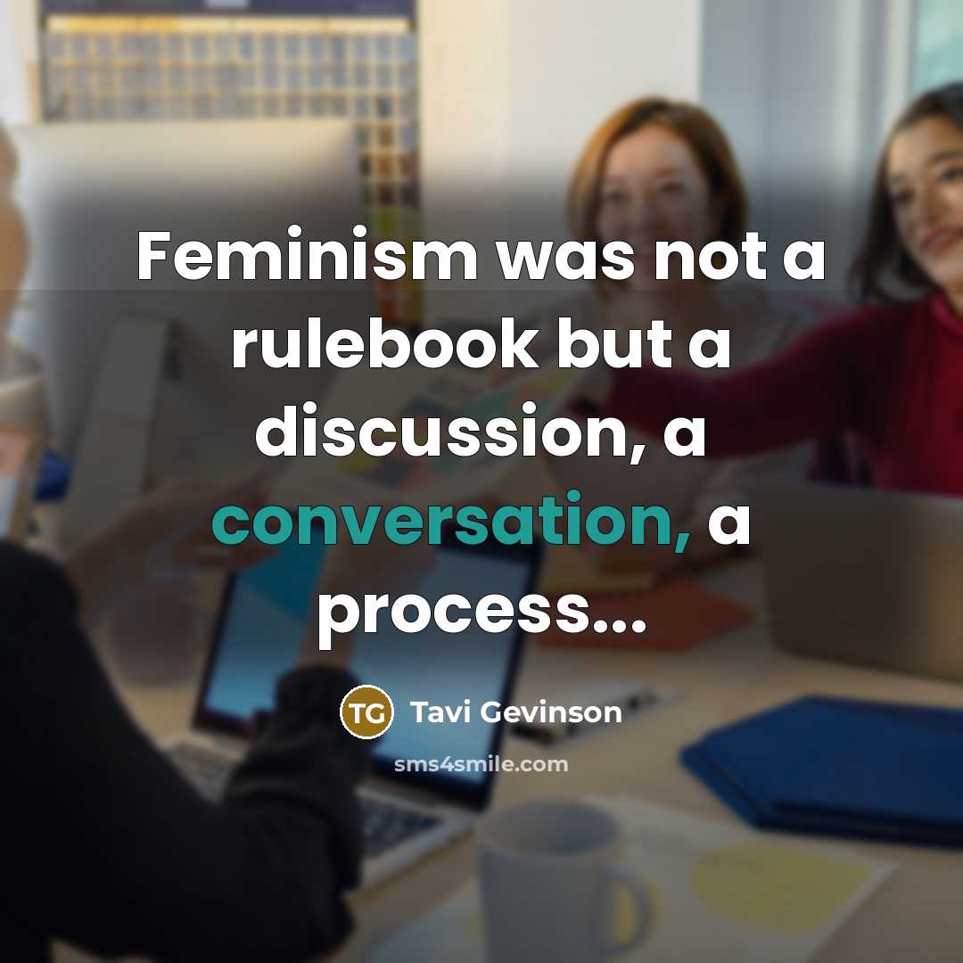 “Feminism was not a rulebook but a discussion, a conversation, a process...” quote by Tavi Gevinson