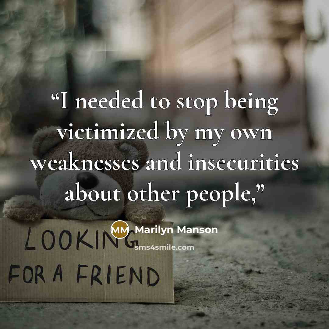“I needed to stop being victimized by my own weaknesses and insecurities about other people,” quote by Marilyn Manson