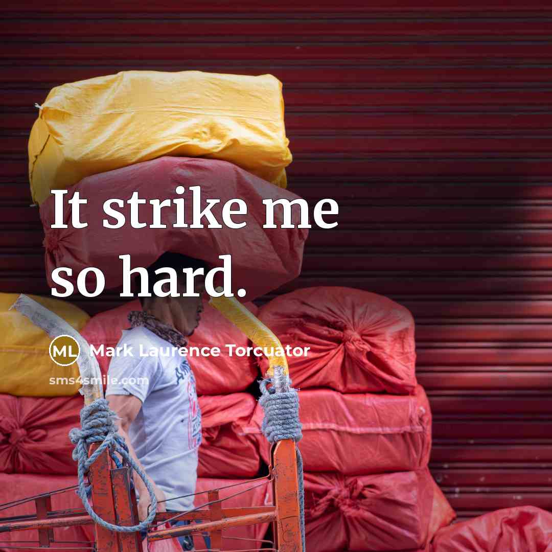 “It strike me so hard.” quote by Mark Laurence Torcuator
