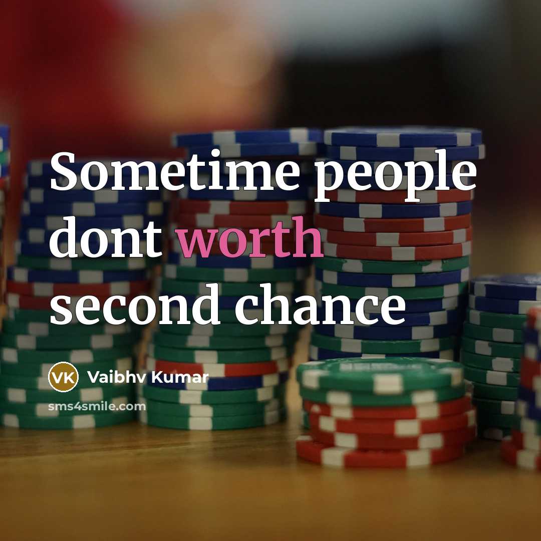“Sometime people dont worth second chance” quote by Vaibhv Kumar