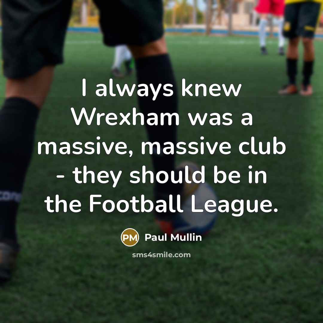 “I always knew Wrexham was a massive, massive club - they should be in the Football League.” quote by Paul Mullin