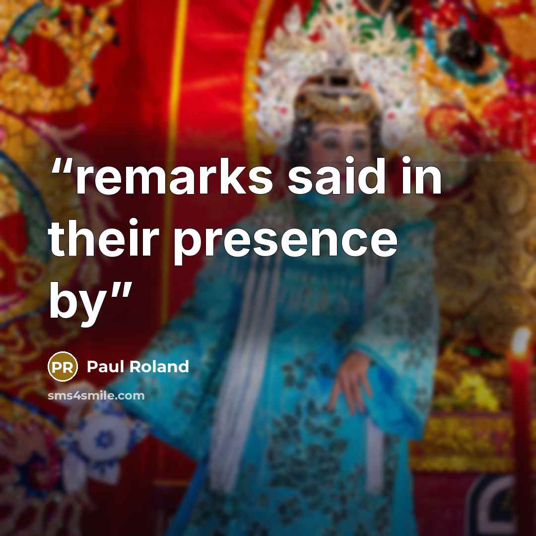 “remarks said in their presence by” quote by Paul Roland