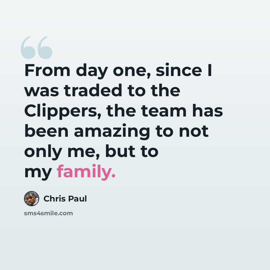 “From day one, since I was traded to the Clippers, the team has been amazing to not only me, but to my family.” quote by Chris Paul