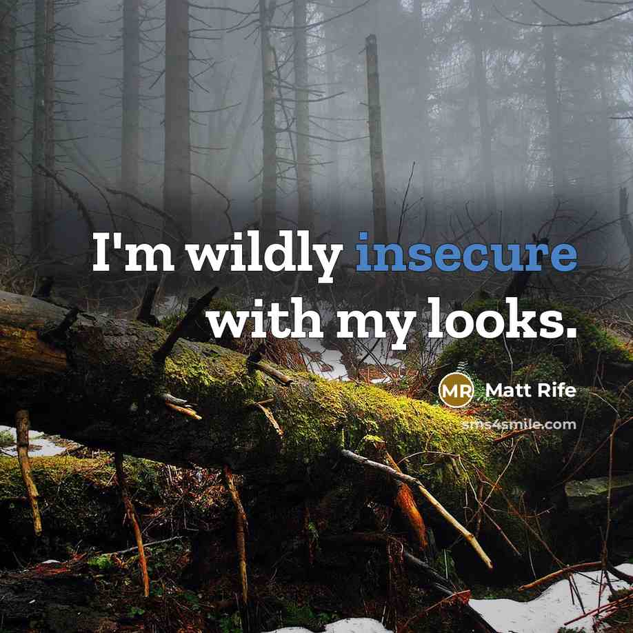“I'm wildly insecure with my looks.” quote by Matt Rife