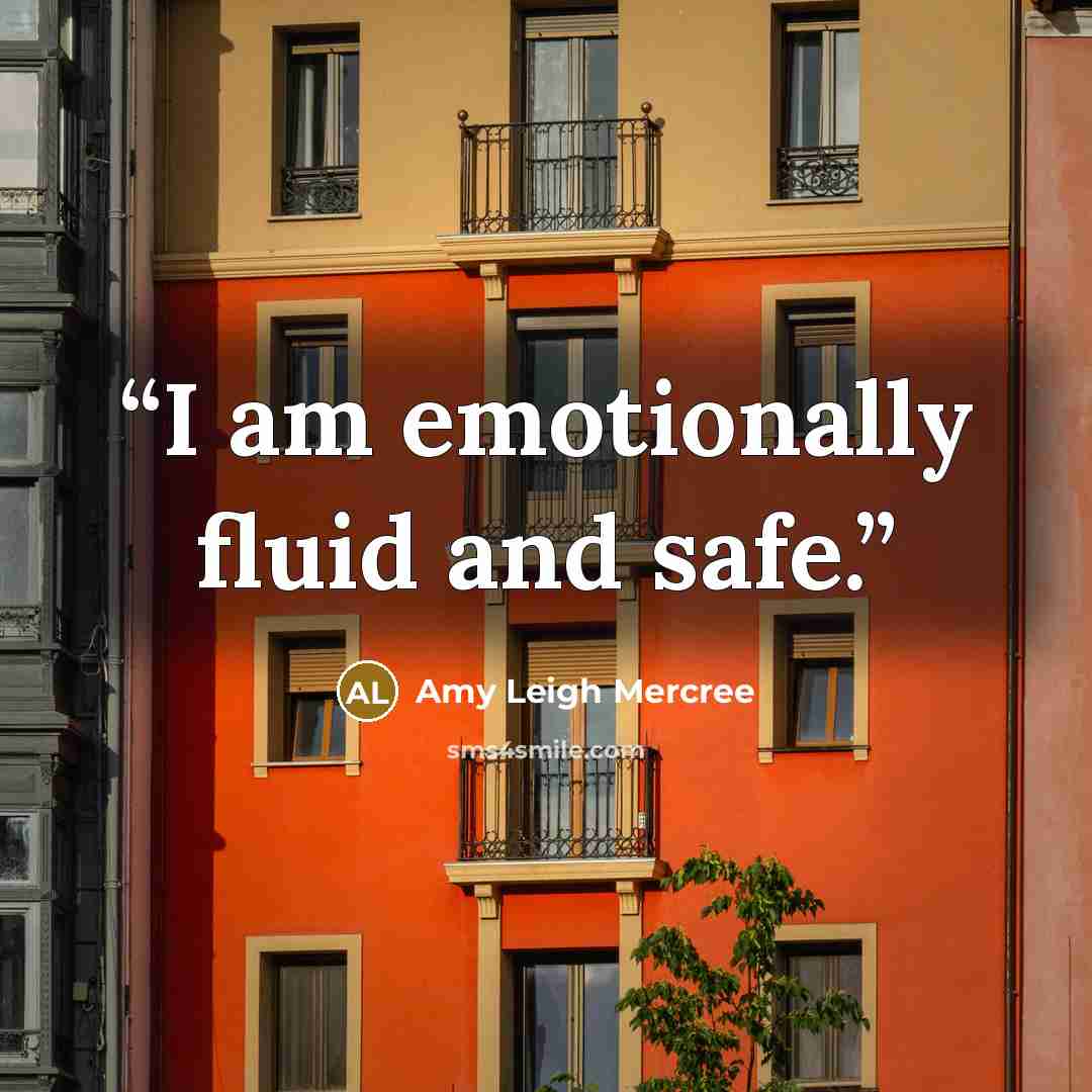 “I am emotionally fluid and safe.” quote by Amy Leigh Mercree