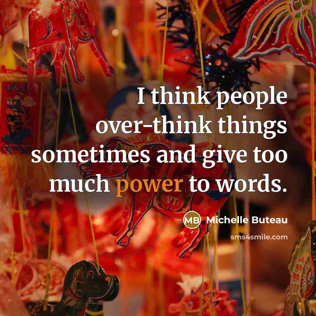 “I think people over-think things sometimes and give too much power to words.” quote by Michelle Buteau
