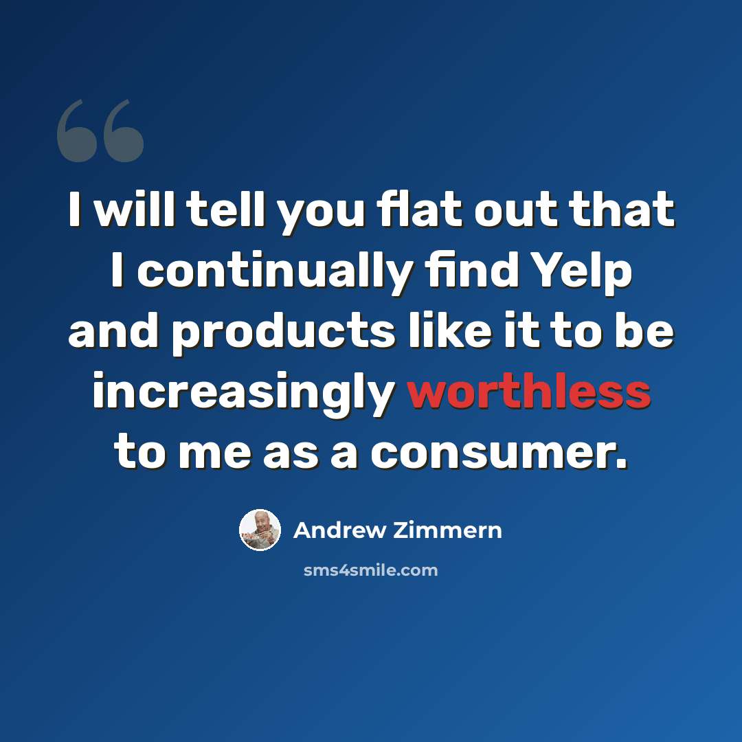 “I will tell you flat out that I continually find Yelp and products like it to be increasingly worthless to me as a consumer.” quote by Andrew Zimmern