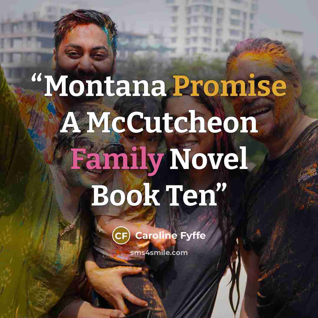 “Montana Promise A McCutcheon Family Novel Book Ten” quote by Caroline Fyffe
