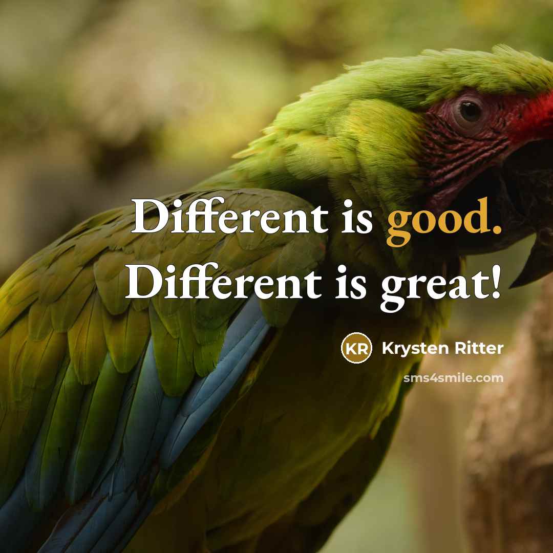 “Different is good. Different is great!” quote by Krysten Ritter