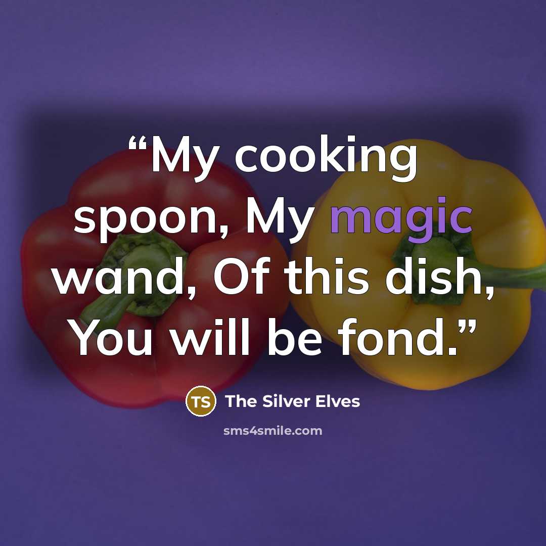 “My cooking spoon, My magic wand, Of this dish, You will be fond.” quote by The Silver Elves