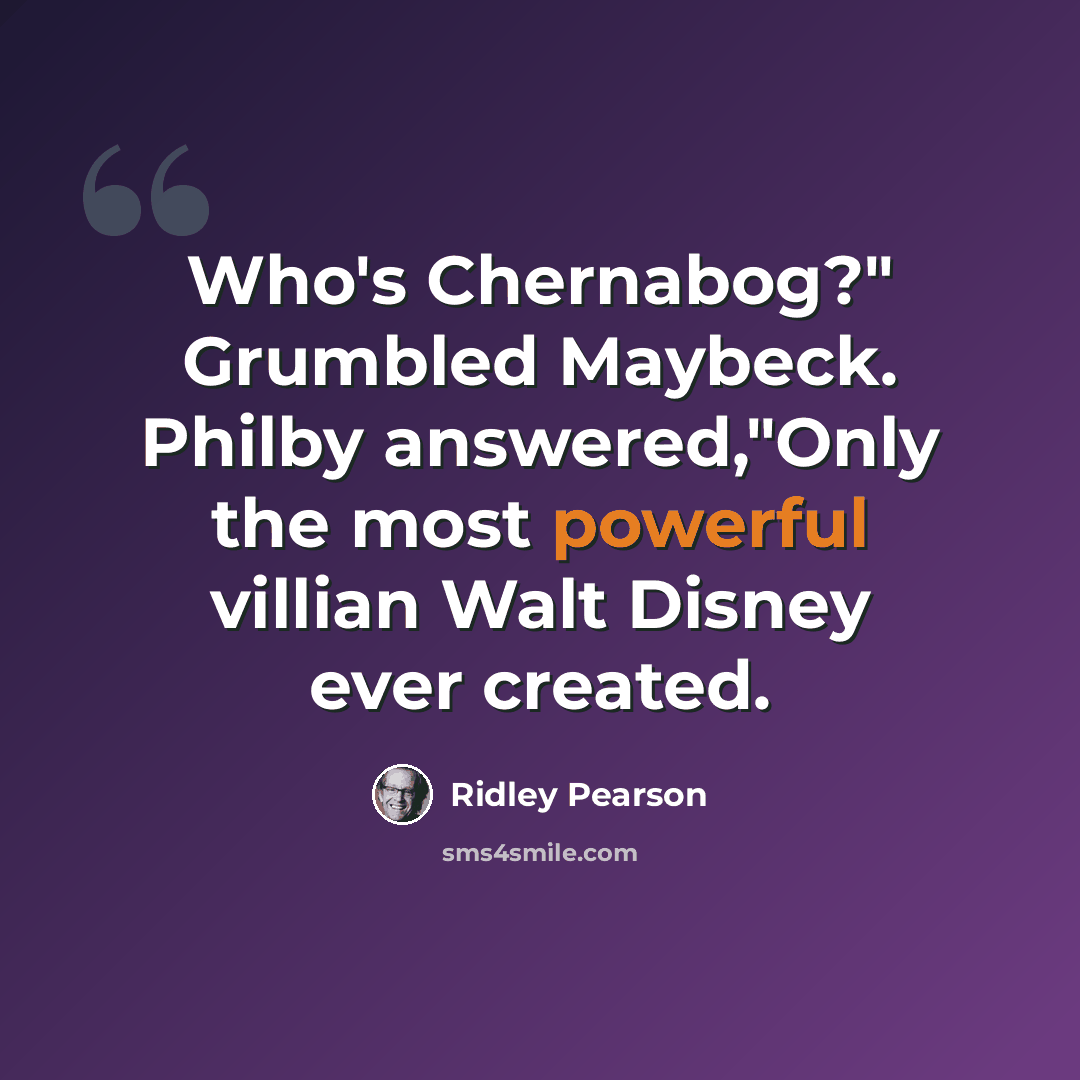 “Who's Chernabog?" Grumbled Maybeck. Philby answered,"Only the most powerful villian Walt Disney ever created.” quote by Ridley Pearson