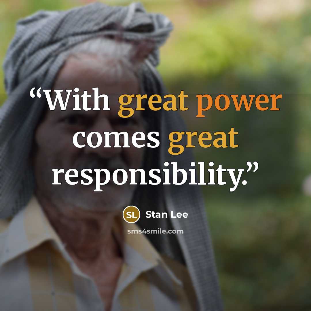 “With great power comes great responsibility.” quote by Stan Lee