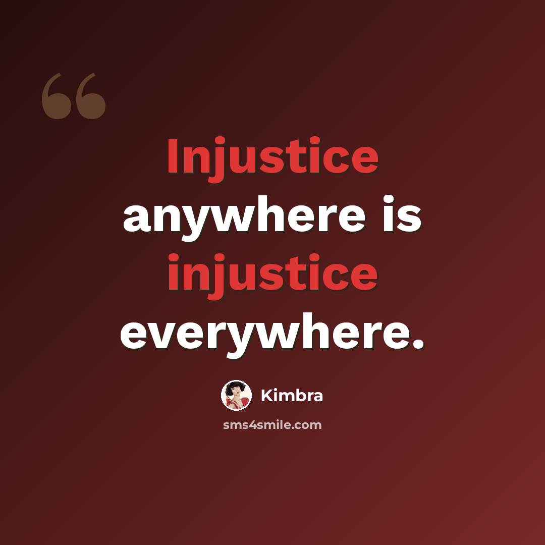 “Injustice anywhere is injustice everywhere.” quote by Kimbra
